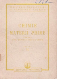 Chimie si materii prime- pentru scoli profesionale de chimie, volumul al II-lea