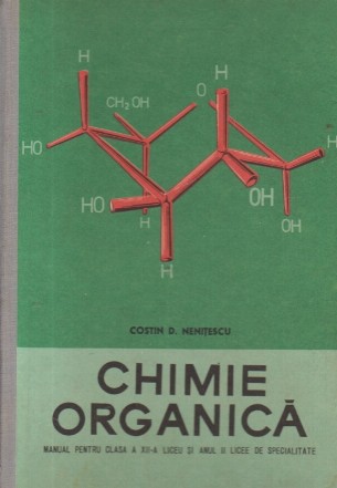 Chimie organica - Manual pentru clasa a XII-a liceu si anul II licee de specialitate