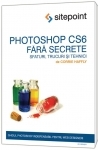 Chip Kompact - Photoshop CS6 fara secrete. Sfaturi, trucuri si tehnici