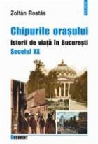 Chipurile orasului Istorii viata Bucuresti