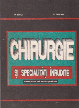 Chirurgie si specialitati inrudite. Manual pentru scoli sanitare postliceale