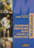 Chirurgie vasculara. Bolile venelor si limfaticelor