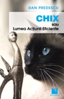 Chix sau Lumea Actiunii Eficiente - Proze