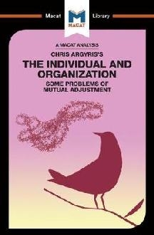 Chris Argyris's Integrating The Individual and the Organizat