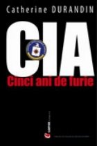 CIA - CINCI ANI DE FURIE