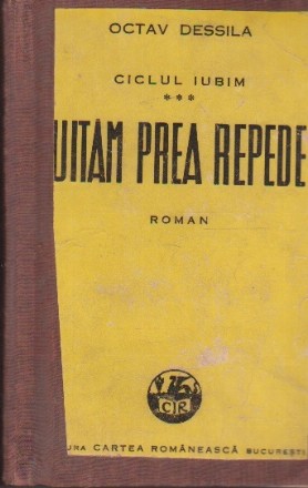 Ciclul iubim, Volumul al III-lea, Uitam prea repede