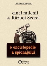 Cinci milenii de razboi secret. O enciclopedie a spionajului