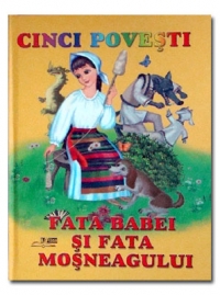 Cinci povesti. Fata babei si fata mosneagului