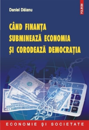 Cind finanța subminează economia și corodeaza democrația