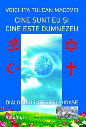 Cine sunt eu si cine este Dumnezeu. Dialoguri interreligioase. Volumul I. Editie revazuta