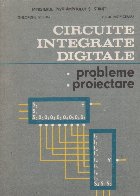 Circuite integrate digitale. Probleme. Proiectare