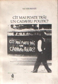 Cit mai poate trai un cadavru politic? - Texte de exil