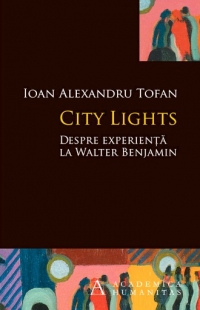 City Lights. Despre experienta la Walter Benjamin