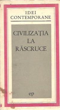 Civilizatia la rascruce - Implicatiile sociale si umane ale revolutiei stiintifice si tehnice