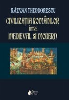 Civilizatia romanilor intre medieval modern