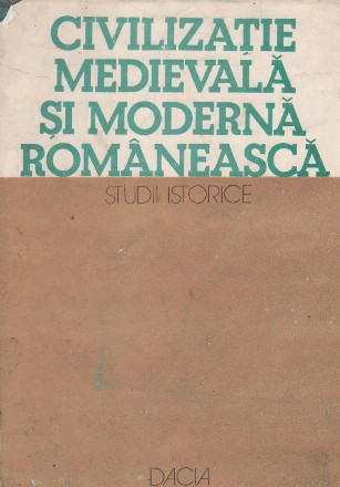 Civilizatie medievala si moderna romaneasca. Studii istorice