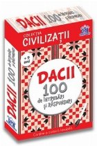 Civilizatii. Dacii - 100 de intrebari si raspunsuri (+9 ani)