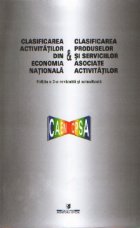 Clasificarea activitatilor din economia nationala si Clasificarea produselor si serviciilor asociate activitat