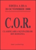 Clasificarea ocupatiilor din Romania - C.O.R. - editia a IV-a - actualizata la 27 iulie 2009