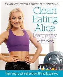 Clean Eating Alice Everyday Fitness