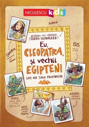 Eu, Cleopatra, şi vechii egipteni : live din ţara piramidelor