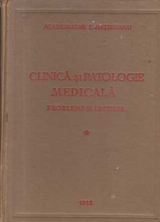 Clinica si patologie medicala - Probleme si lectiuni, Volumul I