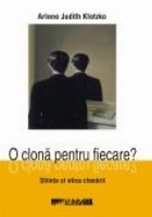 O CLONA PENTRU FIECARE? STIINTA SI ETICA CLONARII