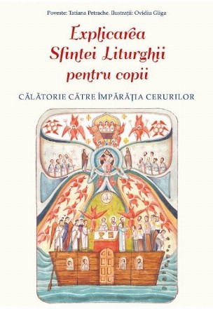 Călătorie către Împărăţia Cerurilor sau Explicarea Sfintei Liturghii pentru copii