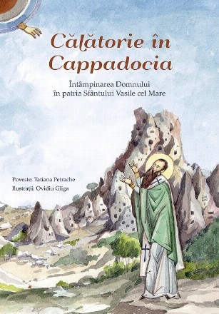 Călătorie în Cappadocia : întâmpinarea Domnului în patria Sfântului Vasilie cel Mare