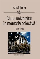 Clujul universitar memoria colectiva (1944