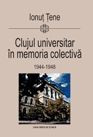 Clujul universitar in memoria colectiva (1944-1948)