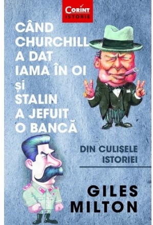 Când Churchill a dat iama în oi și Stalin a jefuit o bancă. Din culisele istoriei