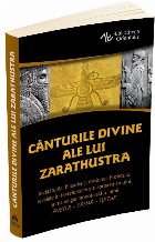 Cânturile divine ale lui Zarathustra : (Avesta - Yasna, III - Gatha)