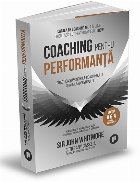 Coaching pentru performanţă : principii şi practici pentru coaching şi leadership,ghidul definitiv al mode