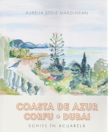 Coasta de Azur, Corfu, Dubai : schiţe în acuarelă