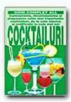 COCKTAILURI. CUNOASTEREA, RECUNOASTEREA SI PREPARAREA CELOR MAI IMPORTANTE COCKTAILURI,DE LA CELE CLASICE LA C