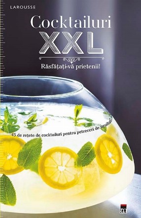 Cocktailuri XXL. Rasfatati-va prietenii