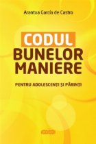 Codul bunelor maniere pentru adolescenti si parinti