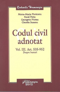 Codul civil adnotat - volumul III, Art 535-952 - Despre bunuri