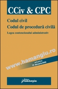 Codul civil. Codul de procedura civila. Legea contenciosului administrativ (Actualizat 3 aprilie 2009)