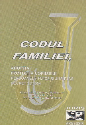 Codul familiei. Adoptia. Protectia copilului - persoanele fizice si juridice (Decret 32/1954) cu modificarile pana la 27 aprilie 2006