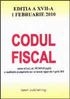 Codul fiscal 2010 - editia a XVII-a - actualizat la 1 februarie 2010 - inclusiv 45 de pag cu mod si compl ce v