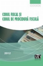 Codul fiscal si codul de procedura fiscala. Editia martie 2012