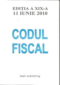 Codul fiscal - editia a XIX-a - 11 iunie 2010