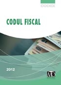 Codul fiscal. Editia ianuarie 2012 - revazuta si adaugita