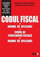 Codul fiscal cu norme de aplicare si codul de procedura fiscala cu norme de aplicare. Actualizat ianuarie 2012