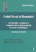 Codul fiscal al Romaniei comentat si adnotat cu legislatie secundara si complementara, jurisprudenta si norme 