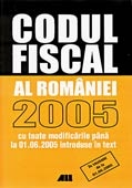 CODUL FISCAL AL ROMANIEI 2005 - Editia a II-a