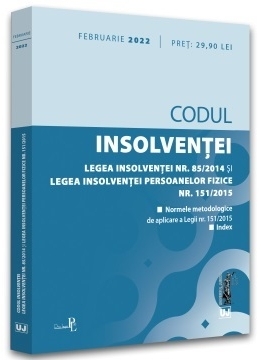 Codul insolvenţei : Legea insolvenţei nr. 85/2014 şi Legea insolvenţei persoanelor fizice nr. 151/2015