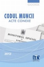 Codul muncii. Acte conexe. Editia a XIII-a - ianuarie 2012